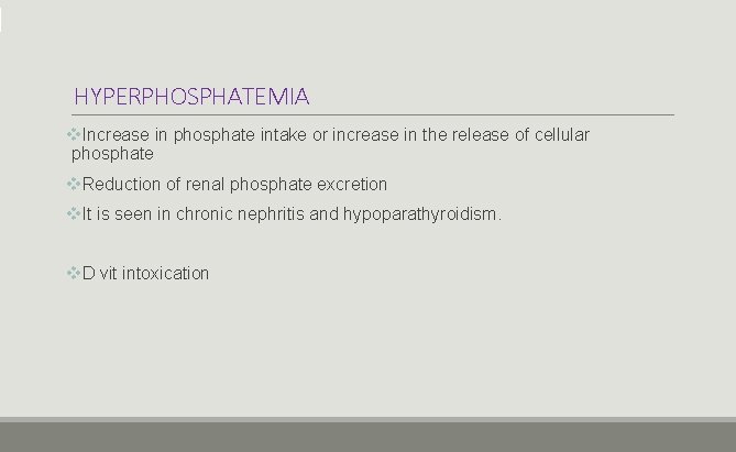 HYPERPHOSPHATEMIA v. Increase in phosphate intake or increase in the release of cellular phosphate