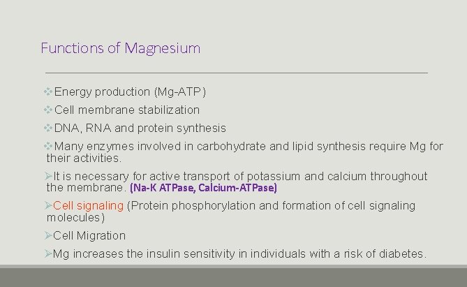 Functions of Magnesium v. Energy production (Mg-ATP) v. Cell membrane stabilization v. DNA, RNA