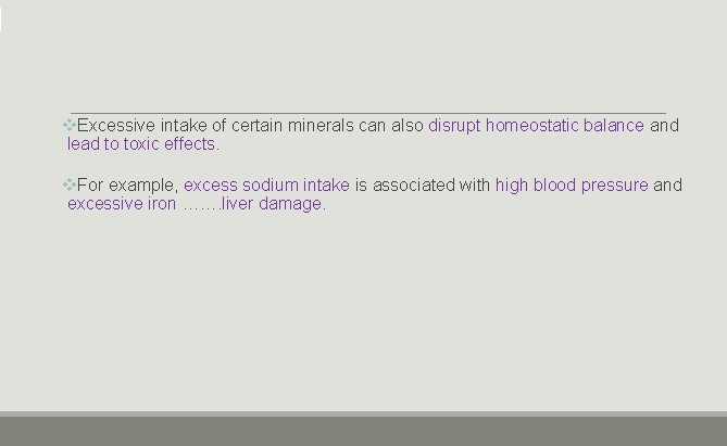 v. Excessive intake of certain minerals can also disrupt homeostatic balance and lead to