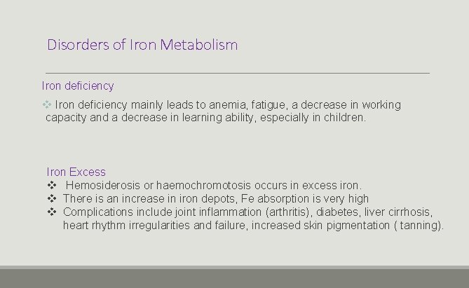 Disorders of Iron Metabolism Iron deficiency v Iron deficiency mainly leads to anemia, fatigue,