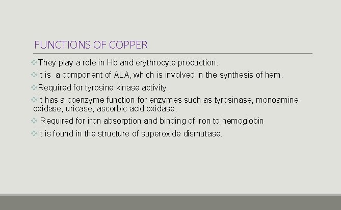 FUNCTIONS OF COPPER v. They play a role in Hb and erythrocyte production. v.