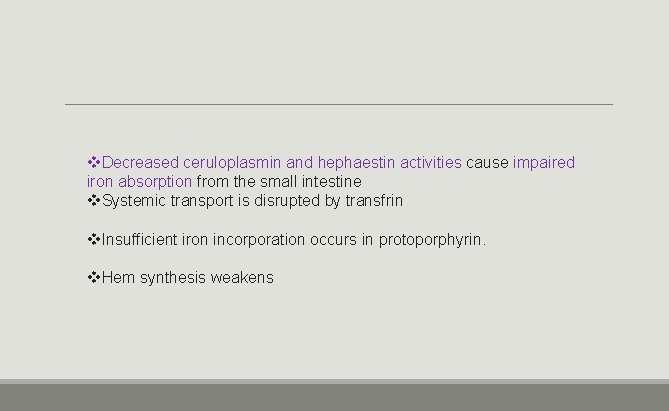 v. Decreased ceruloplasmin and hephaestin activities cause impaired iron absorption from the small intestine