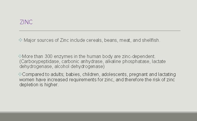 ZINC v Major sources of Zinc include cereals, beans, meat, and shellfish. v. More