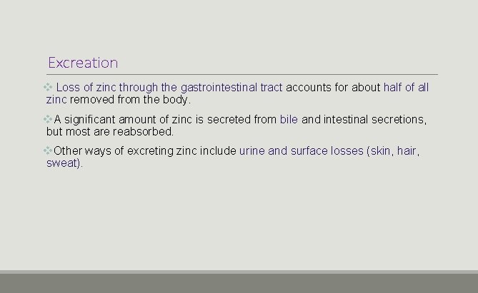 Excreation v Loss of zinc through the gastrointestinal tract accounts for about half of