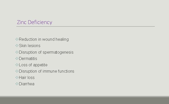 Zinc Deficiency v. Reduction in wound healing v. Skin lesions v. Disruption of spermatogenesis