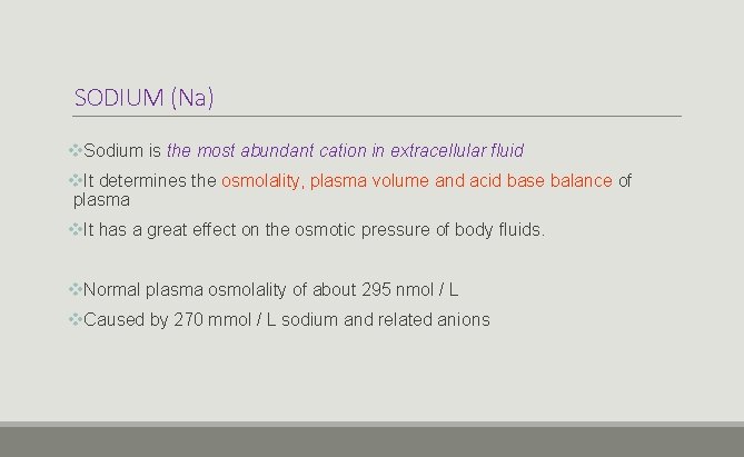 SODIUM (Na) v. Sodium is the most abundant cation in extracellular fluid v. It