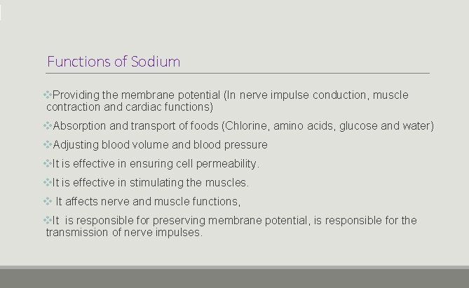 Functions of Sodium v. Providing the membrane potential (In nerve impulse conduction, muscle contraction