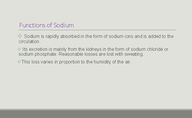 Functions of Sodium v Sodium is rapidly absorbed in the form of sodium ions