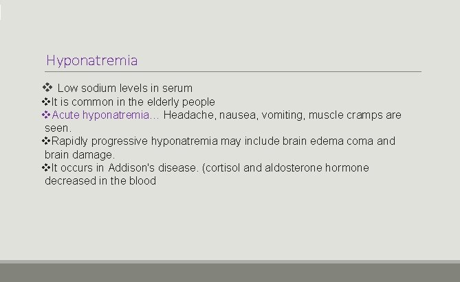 Hyponatremia v Low sodium levels in serum v. It is common in the elderly