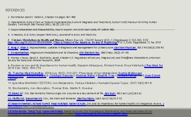 REFERENCES 1. Electrolytes Joani E. Polancic, Chapter 14 pages 297 -300 2. Hiponatremi; Güncel