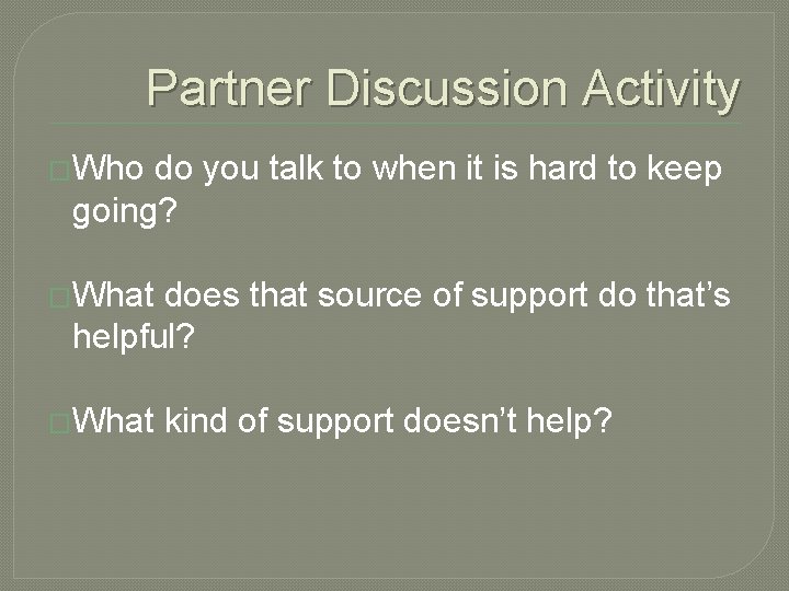 Partner Discussion Activity �Who do you talk to when it is hard to keep