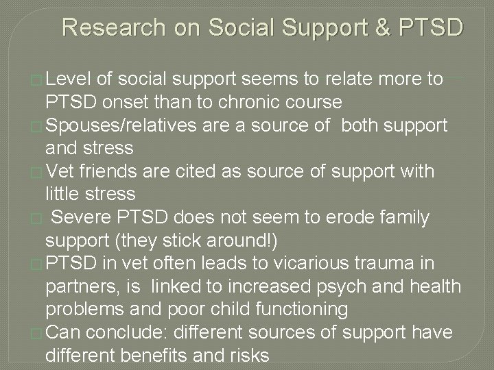 Research on Social Support & PTSD � Level of social support seems to relate