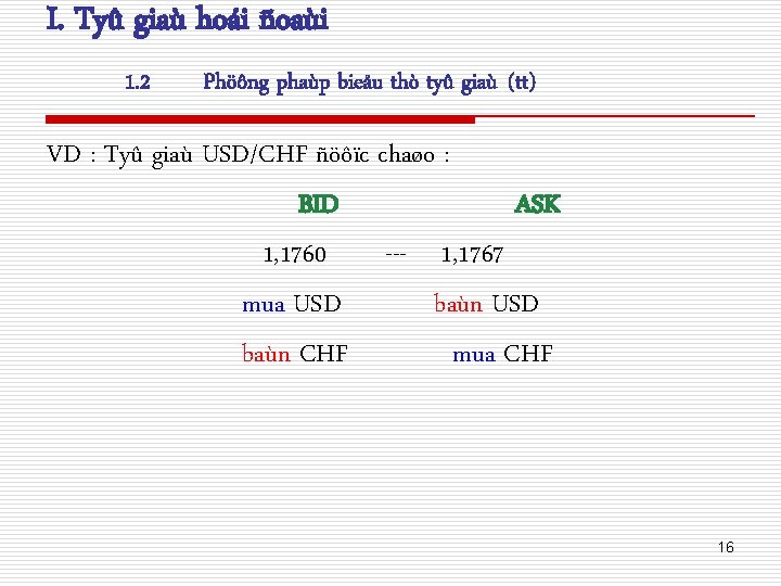 I. Tyû giaù hoái ñoaùi 1. 2 Phöông phaùp bieåu thò tyû giaù (tt)