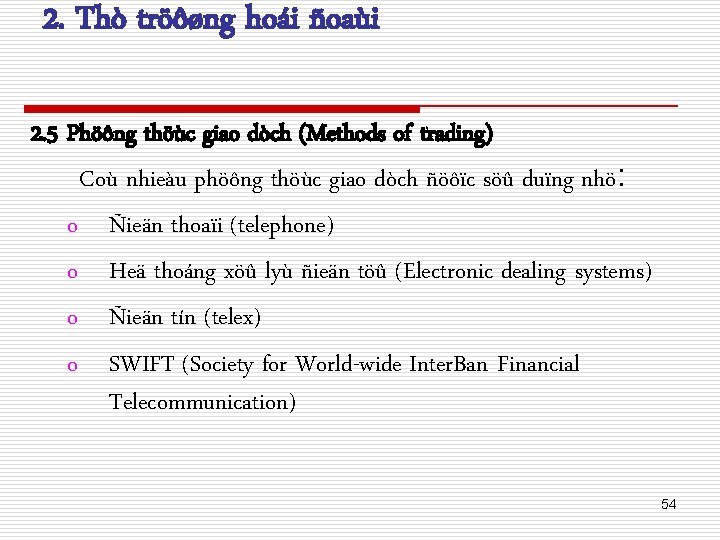 2. Thò tröôøng hoái ñoaùi 2. 5 Phöông thöùc giao dòch (Methods of trading)