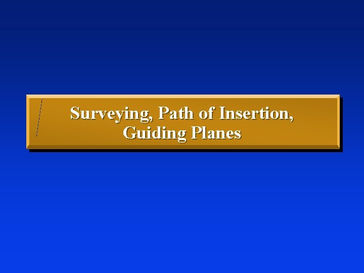 Surveying, Path of Insertion, Guiding Planes 