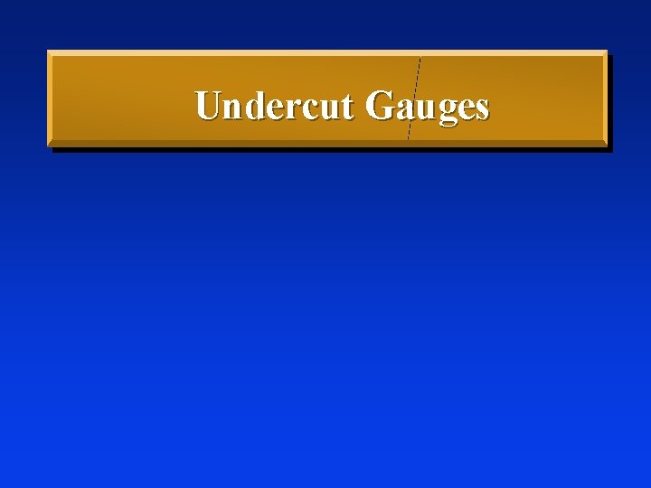Undercut Gauges 