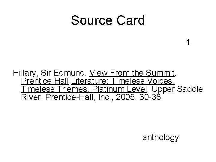 Source Card 1. Hillary, Sir Edmund. View From the Summit. Prentice Hall Literature: Timeless