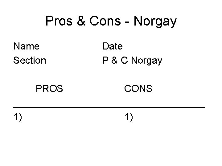 Pros & Cons - Norgay Name Section Date P & C Norgay PROS CONS