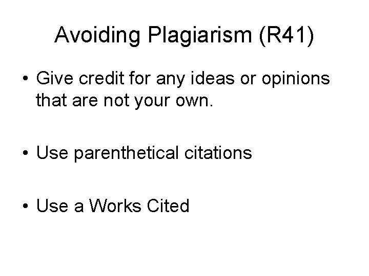 Avoiding Plagiarism (R 41) • Give credit for any ideas or opinions that are