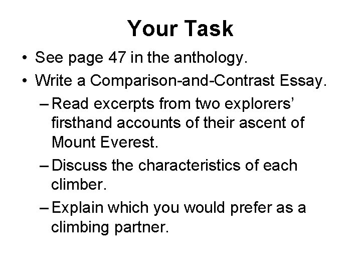 Your Task • See page 47 in the anthology. • Write a Comparison-and-Contrast Essay.