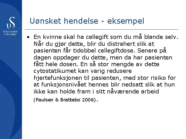 Uønsket hendelse - eksempel • En kvinne skal ha cellegift som du må blande