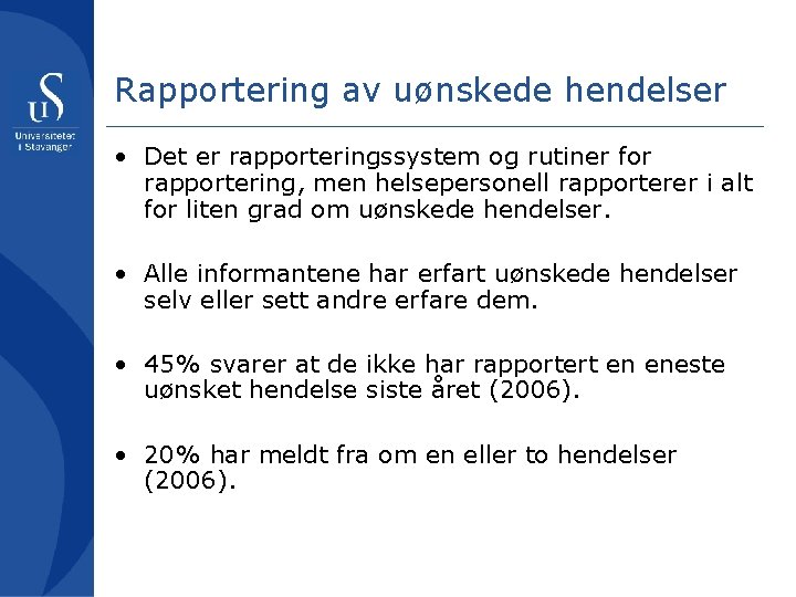 Rapportering av uønskede hendelser • Det er rapporteringssystem og rutiner for rapportering, men helsepersonell