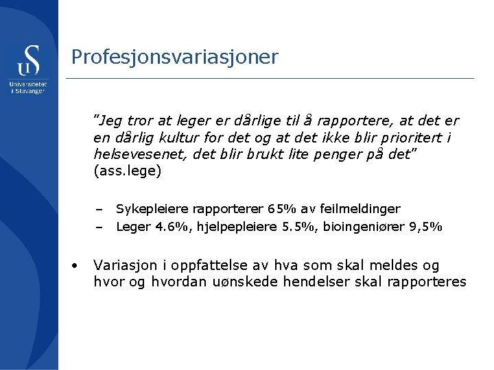 Profesjonsvariasjoner ”Jeg tror at leger er dårlige til å rapportere, at det er en