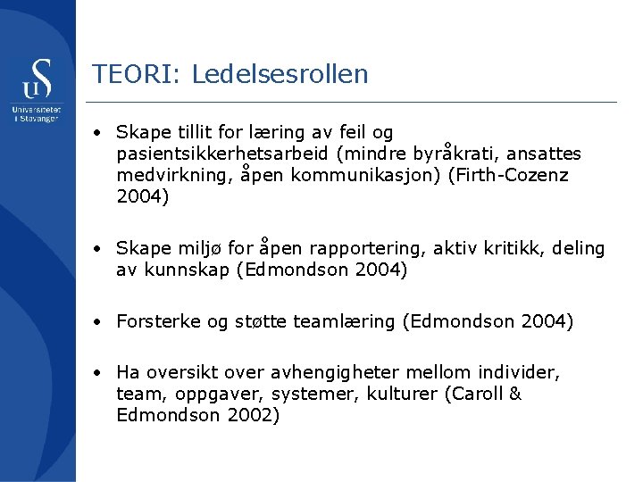 TEORI: Ledelsesrollen • Skape tillit for læring av feil og pasientsikkerhetsarbeid (mindre byråkrati, ansattes