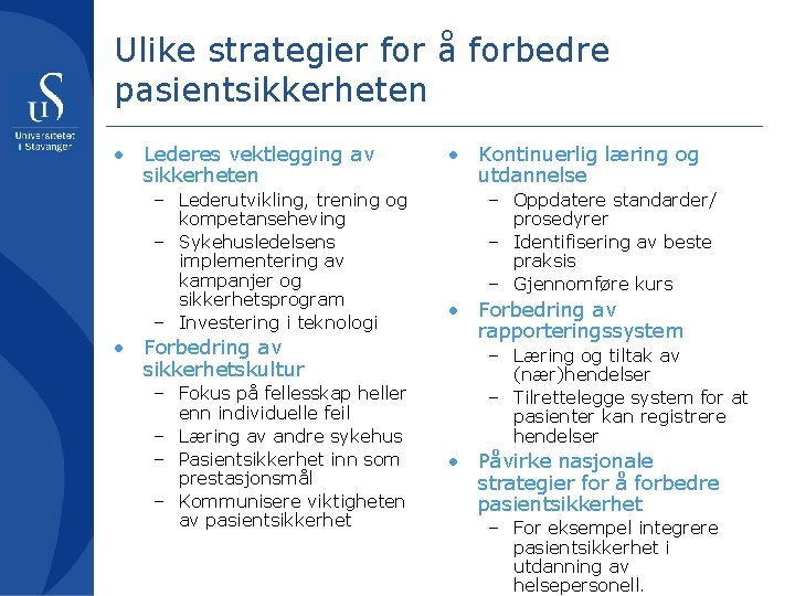 Ulike strategier for å forbedre pasientsikkerheten • Lederes vektlegging av sikkerheten – Lederutvikling, trening