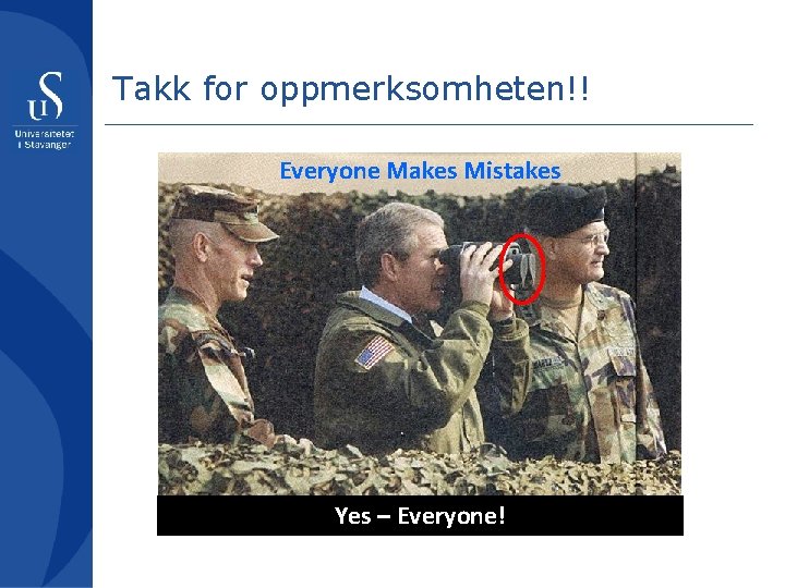 Takk for oppmerksomheten!! Everyone Makes Mistakes Yes – Everyone! 