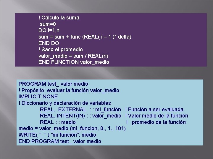 ! Calculo la sum=0 DO i=1, n sum = sum + func (REAL( i