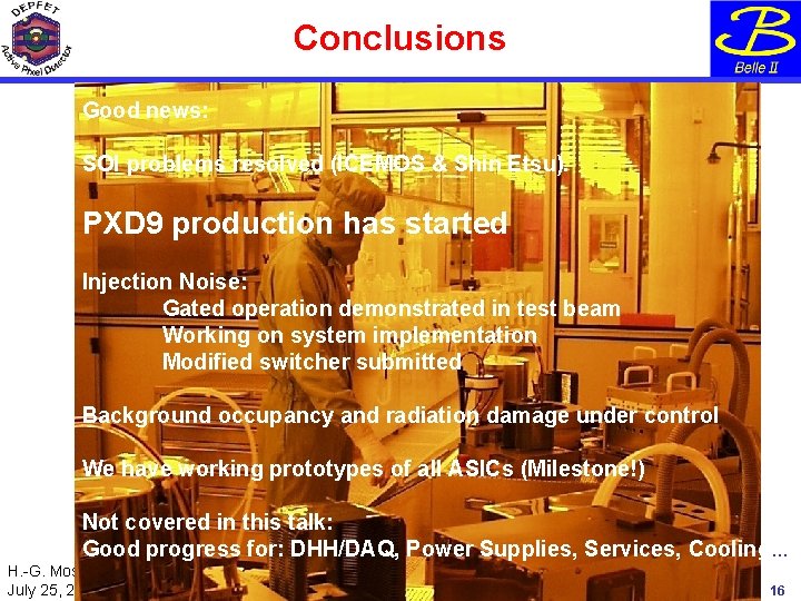Conclusions Good news: SOI problems resolved (ICEMOS & Shin Etsu). PXD 9 production has