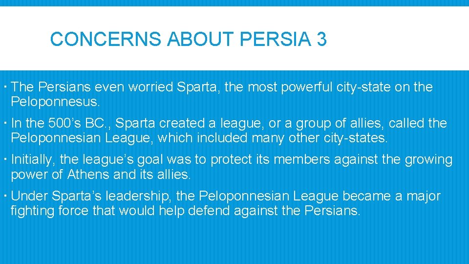 CONCERNS ABOUT PERSIA 3 The Persians even worried Sparta, the most powerful city-state on