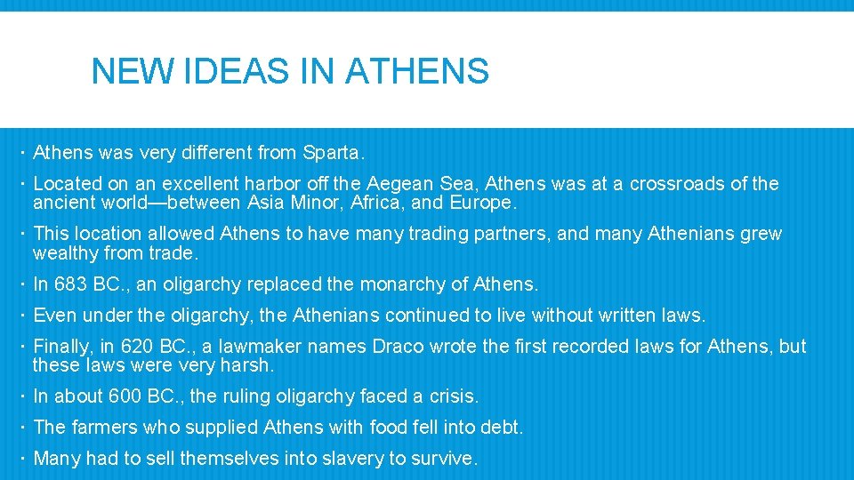 NEW IDEAS IN ATHENS Athens was very different from Sparta. Located on an excellent