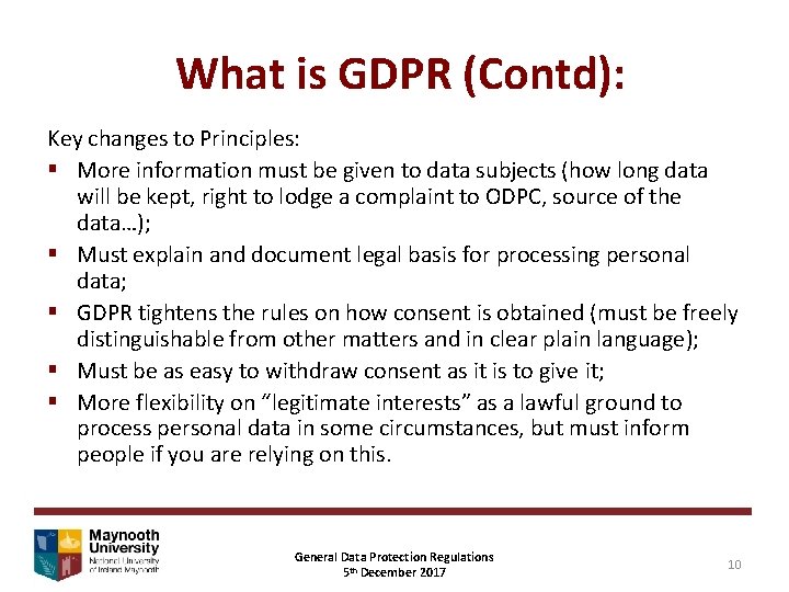 What is GDPR (Contd): Key changes to Principles: § More information must be given