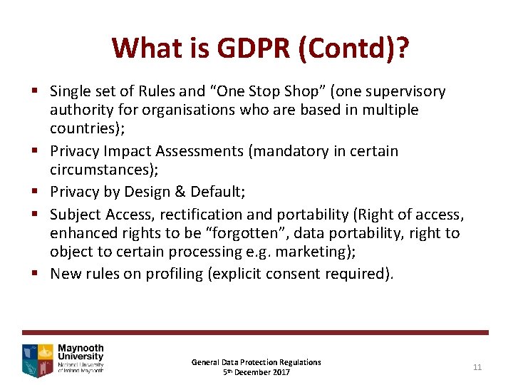 What is GDPR (Contd)? § Single set of Rules and “One Stop Shop” (one