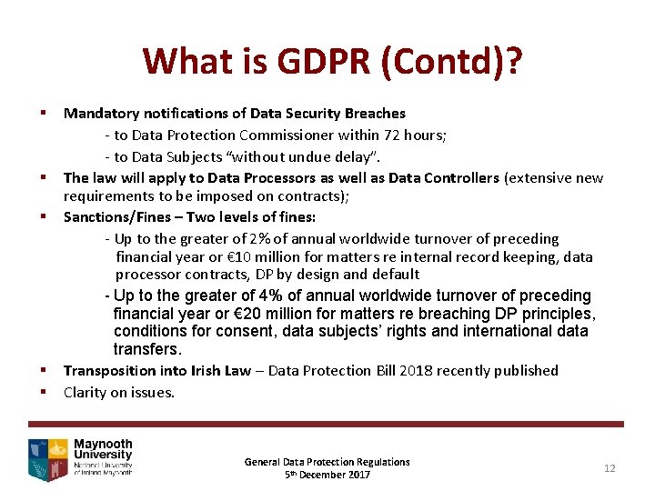 What is GDPR (Contd)? § § § Mandatory notifications of Data Security Breaches -