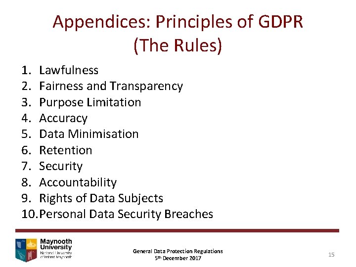 Appendices: Principles of GDPR (The Rules) 1. Lawfulness 2. Fairness and Transparency 3. Purpose