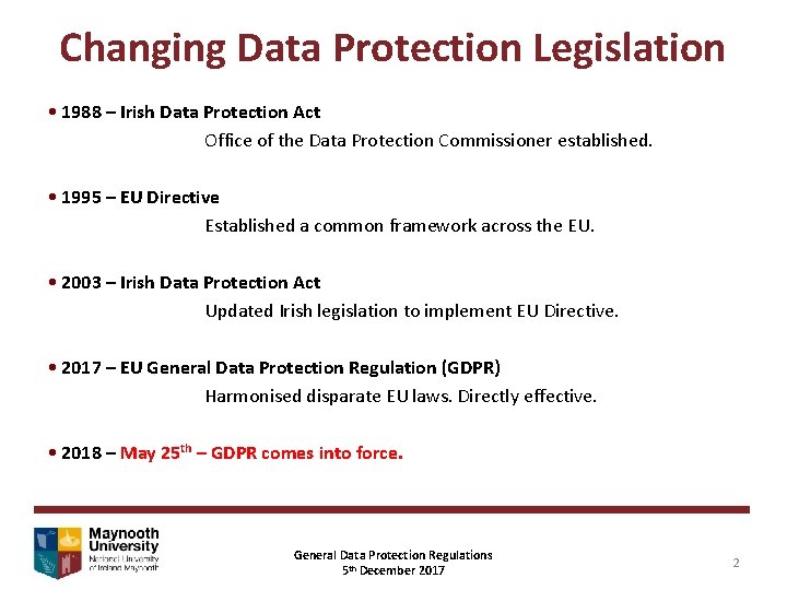 Changing Data Protection Legislation • 1988 – Irish Data Protection Act Office of the