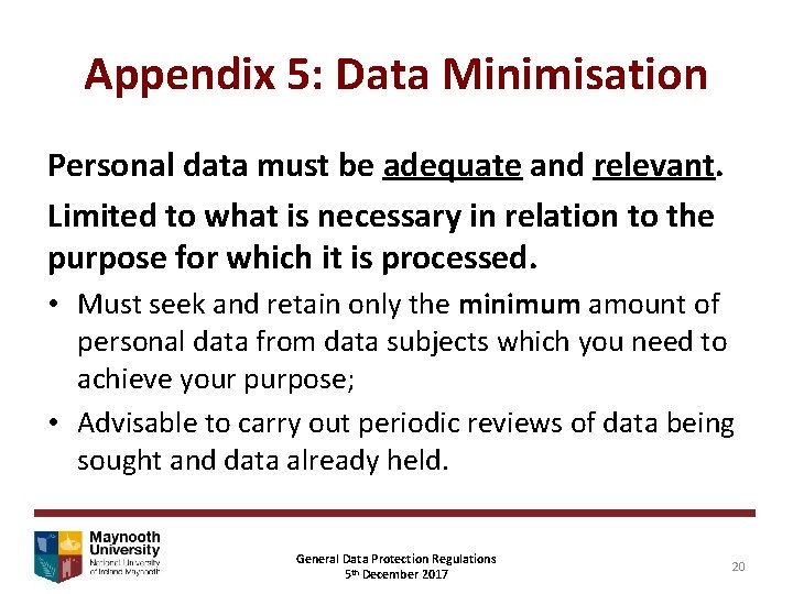 Appendix 5: Data Minimisation Personal data must be adequate and relevant. Limited to what