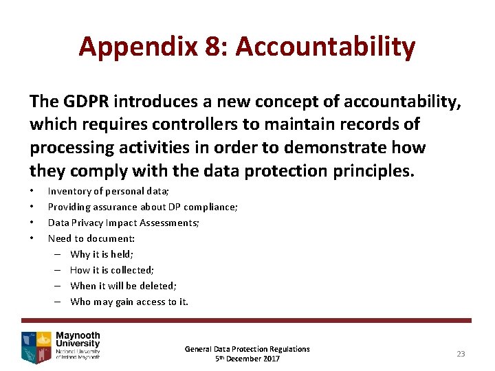 Appendix 8: Accountability The GDPR introduces a new concept of accountability, which requires controllers