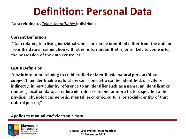 Definition: Personal Data relating to living, identifiable individuals. Current Definition “Data relating to a
