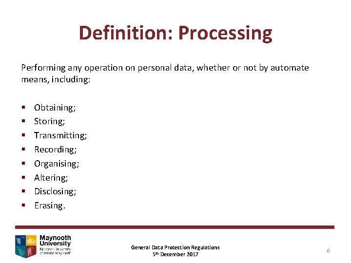 Definition: Processing Performing any operation on personal data, whether or not by automate means,