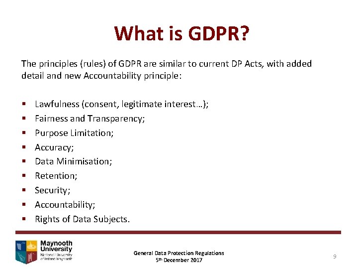 What is GDPR? The principles (rules) of GDPR are similar to current DP Acts,