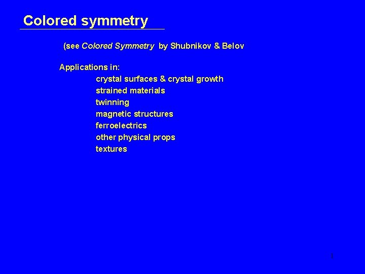 Colored symmetry (see Colored Symmetry by Shubnikov & Belov Applications in: crystal surfaces &