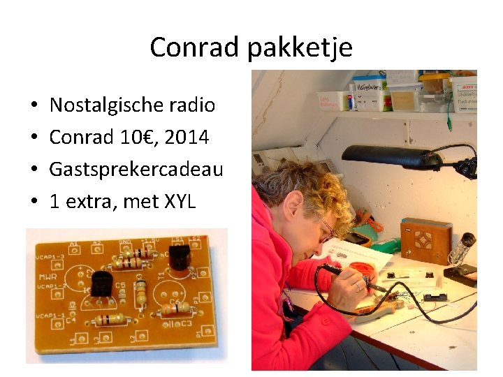 Conrad pakketje • • Nostalgische radio Conrad 10€, 2014 Gastsprekercadeau 1 extra, met XYL