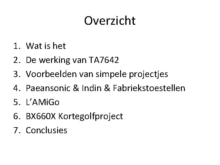 Overzicht 1. 2. 3. 4. 5. 6. 7. Wat is het De werking van