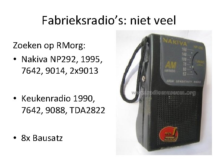 Fabrieksradio’s: niet veel Zoeken op RMorg: • Nakiva NP 292, 1995, 7642, 9014, 2