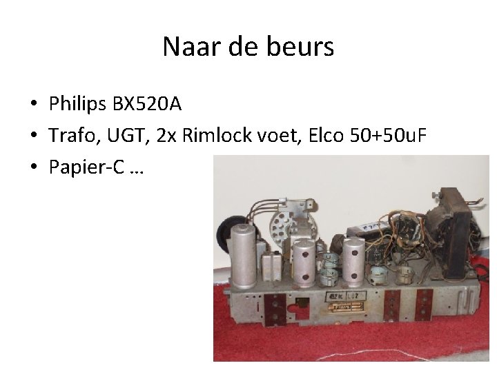 Naar de beurs • Philips BX 520 A • Trafo, UGT, 2 x Rimlock