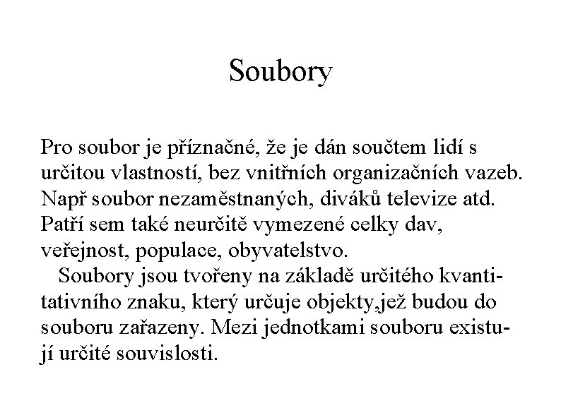 Soubory Pro soubor je příznačné, že je dán součtem lidí s určitou vlastností, bez